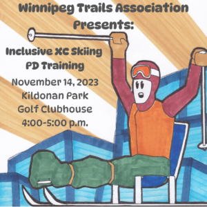 A cartoon of a snow person using a sit ski. Text reads: Winnipeg Trails Association Presents: Inclusive XC Skiing PD Training November 14, 2023 Kildonan Park Golf Clubhouse 4:00-5:00 pm