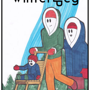 Winterpeg logo at top of image. Picture is of a snow person in a green jacket and orange pants pushing a kicksled with a small snow person child on the seat. There is another snow person with a blue coat and red pants standing behind them. They are in front of a row of pine trees.